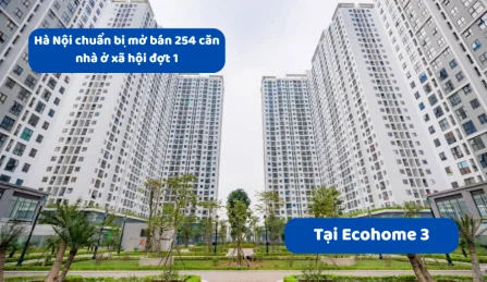 Hà Nội chuẩn bị mở bán 254 căn nhà ở xã hội đợt 1 tại Ecohome 3