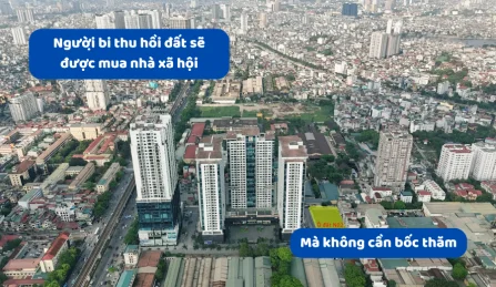 Người bị thu hồi đất sẽ được mua nhà xã hội mà không cần bốc thăm