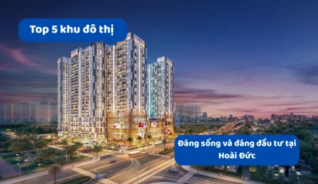 Top 5 khu đô thị đáng sống và đáng đầu tư tại Hoài Đức