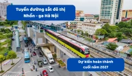 Tuyến đường sắt đô thị Nhổn - ga Hà Nội dự kiến hoàn thành vào cuối năm 2027
