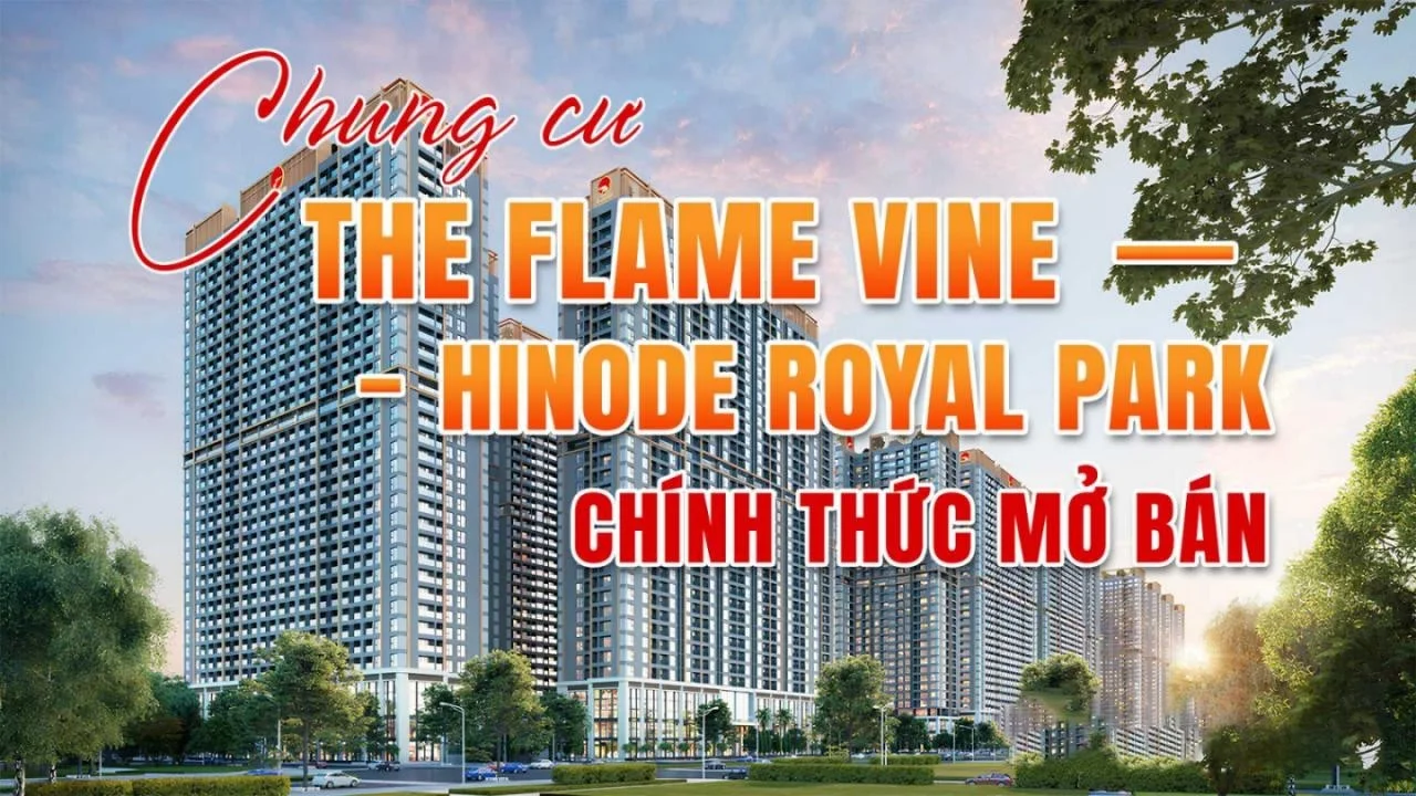Chung cư The Flame Vine dự án Hinode Royal Park ngay Vành đai 3.5 chính thức mở bán