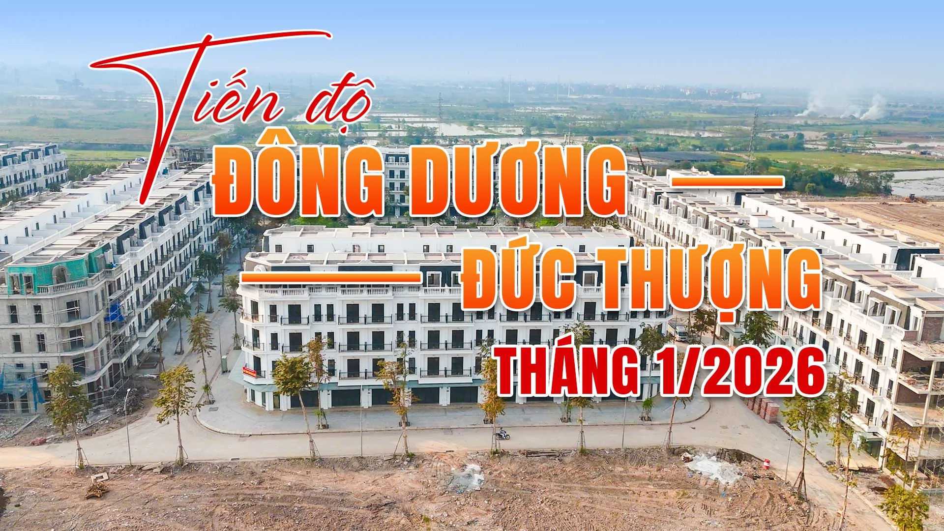 Tiến Độ Đông Dương Residence Tháng 1/2026