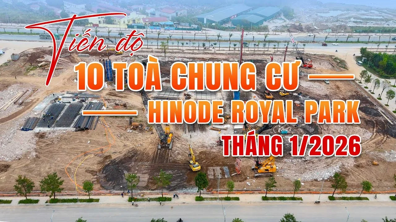 Cập Nhật Tiến Độ Cụm 10 Tòa Chung Cư Hinode Royal Park Tháng 1/2026