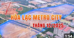 Tiến Độ Dự Án Hòa Lạc Metro Tháng 12/2025