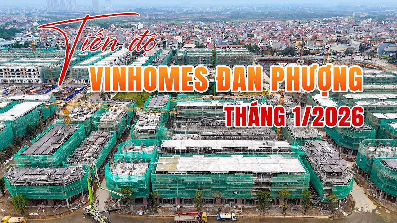 Tiến Độ Vinhomes Đan Phượng (Wonder City) Tháng 1/2026