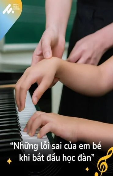 NHỮNG LỖI SAI CÁC BÉ THƯỜNG MẮC PHẢI KHI NGỒI TẬP ĐÀN