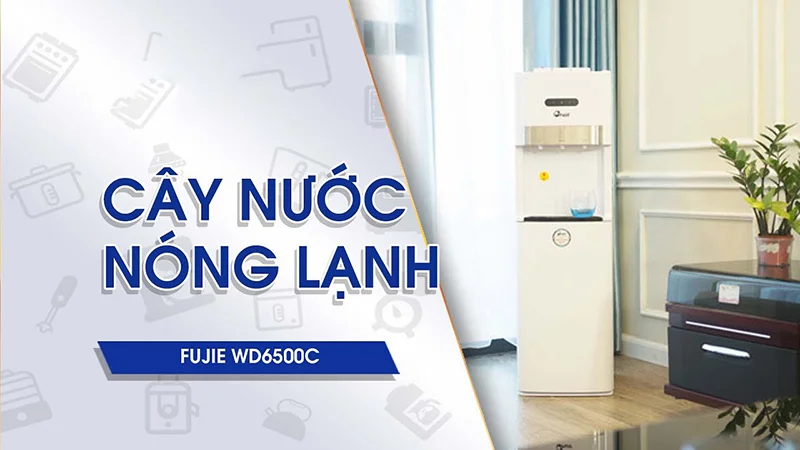 Cây nóng lạnh FujiE WD6500C chất lượng được sử dụng phổ biến hiện nay