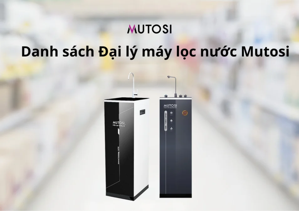 Đại lý máy lọc nước Mutosi - Địa chỉ phân phối máy lọc chính hãng uy tín