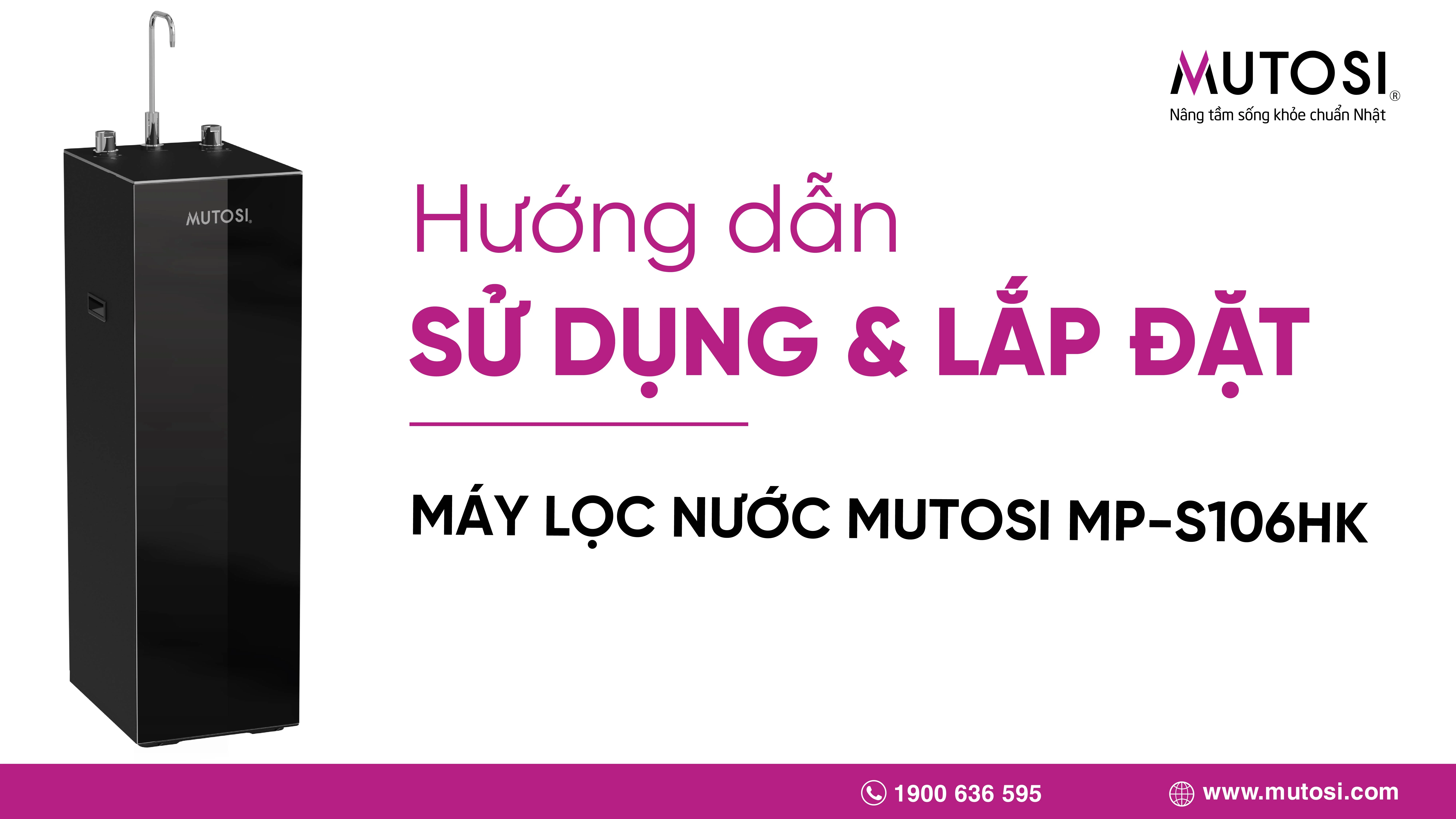 Hướng dẫn sử dụng và lắp đặt máy lọc nước Mutosi MP-S106HK