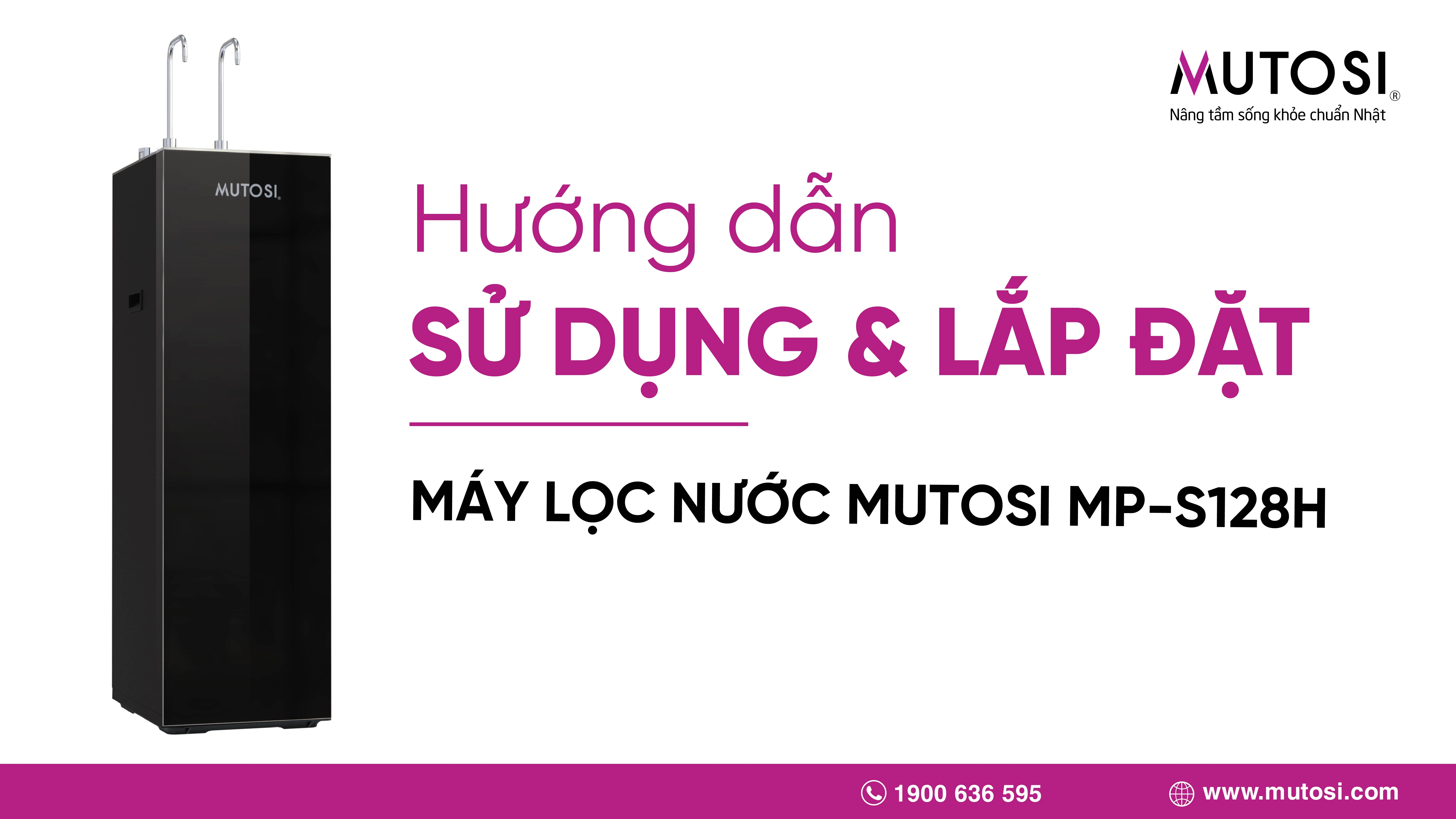 Hướng dẫn sử dụng và lắp đặt máy lọc nước Mutosi MP-S128H