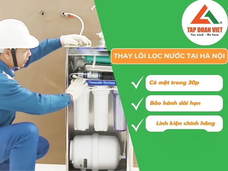 Tìm hiểu địa chỉ thay lõi lọc nước tại Hà Nội uy tín và chất lượng