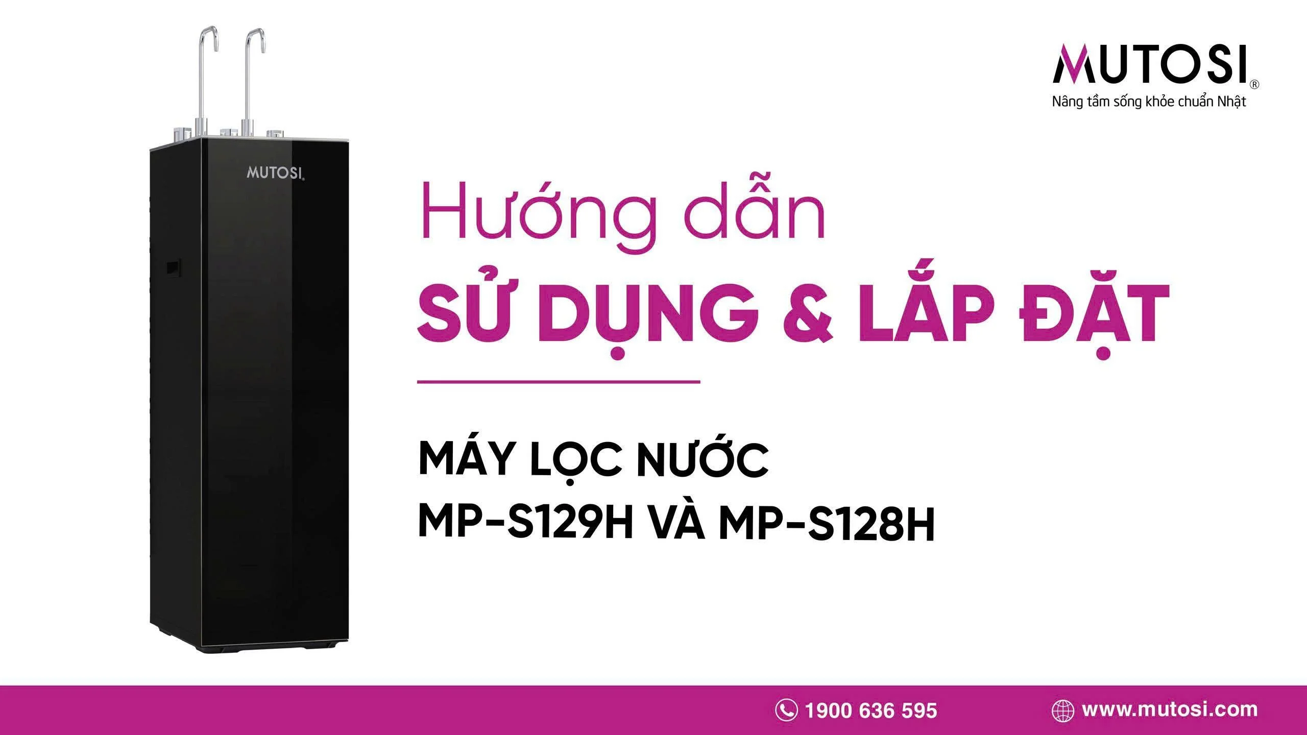 Hướng dẫn sử dụng và lắp đặt máy lọc nước Mutosi MP-S129H và MP-S128H