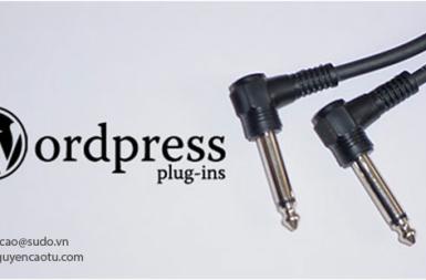 Một số Plugin hay cho Wordpress (Có thể bạn rất muốn biết)