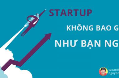 StartUp Việt Nam không bao giờ đơn giản như bạn nghĩ
