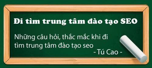 Những câu hỏi khi tìm trung tâm đào tạo SEO tốt.