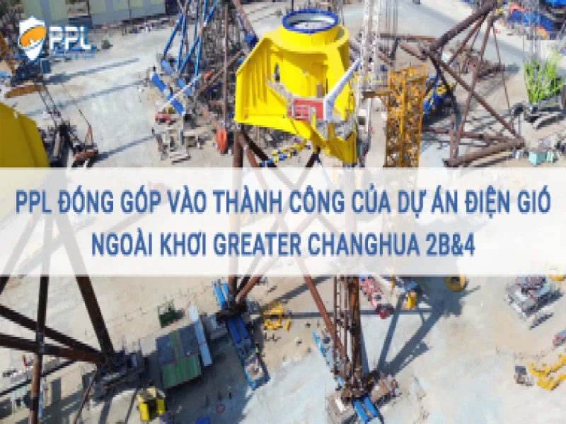 PPL đóng góp vào thành công của dự án điện gió ngoài khơi Greater Changhua 2b&4 4