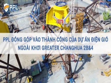 PPL đóng góp vào thành công của dự án điện gió ngoài khơi Greater Changhua 2b&4 4