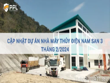Cập nhật Dự án Nhà máy Thủy Điện Nam San 3 (Lào) Tháng 2/2024 3