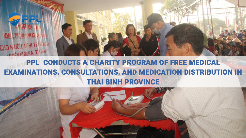 PPL CONDUCTS A CHARITY PROGRAM OF FREE MEDICAL EXAMINATIONS, CONSULTATIONS, AND MEDICATION DISTRIBUTION IN THAI BINH PROVINCE