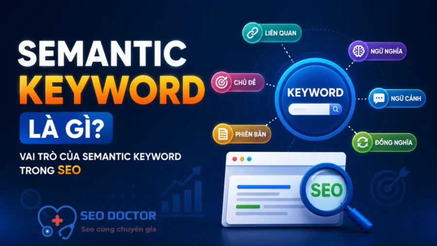 Semantic keyword là gì? Vai trò của Semantic Keyword trong SEO