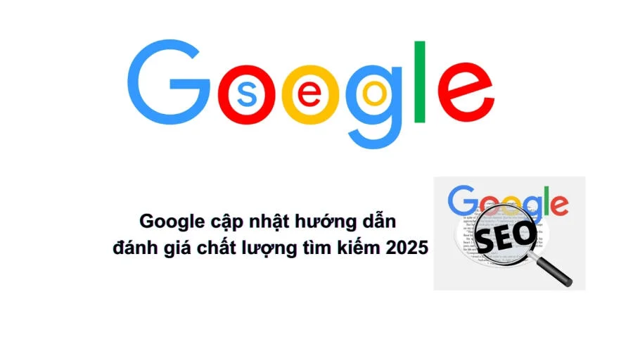 google-cap-nhat-huong-dan-danh-gia-chat-luong-tim-kiem-2025-1