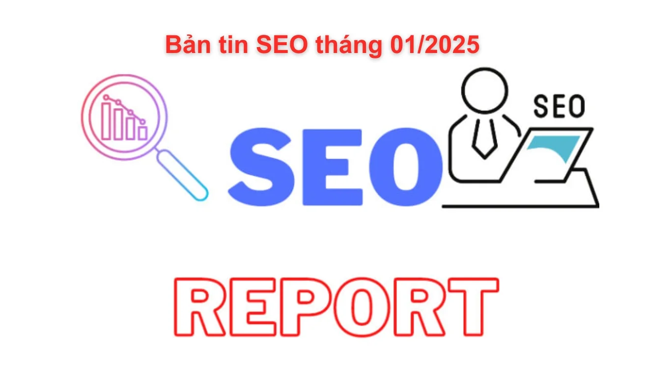 Bản tin SEO tháng 01/2025 - Seodoctor tổng hợp