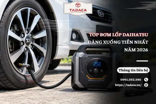 Top Bơm Lốp Daihatsu Đáng Xuống Tiền Nhất Năm 2026