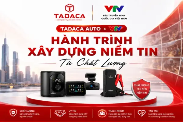 Tadaca Auto x VTV: Hành Trình Xây Dựng Niềm Tin Từ Chất Lượng