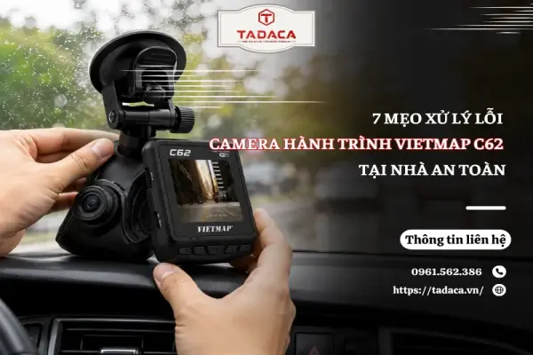7 Mẹo Xử Lý Lỗi Camera Hành Trình Vietmap C62 Tại Nhà