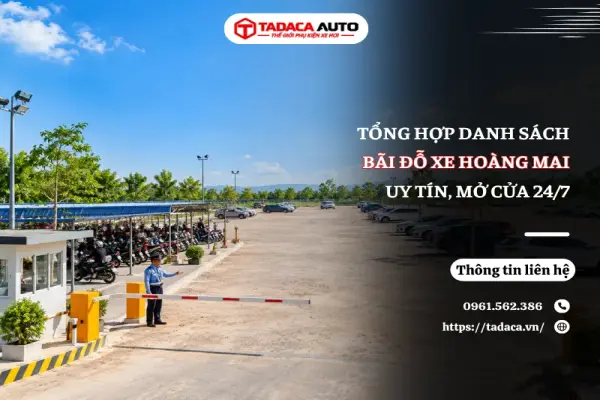 Tổng Hợp Danh Sách Bãi Đỗ Xe Hoàng Mai Uy Tín, Mở Cửa 24/7