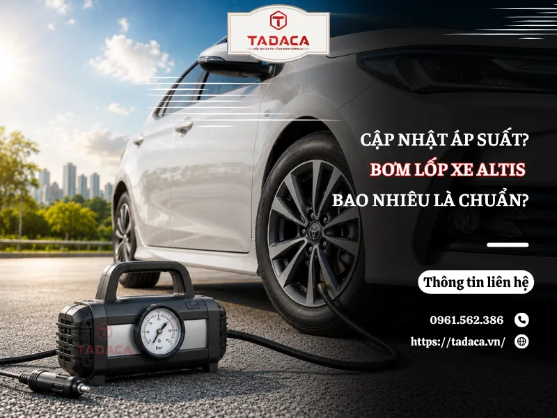 Cập Nhật Áp Suất Bơm Lốp Xe Altis Bao Nhiêu Là Chuẩn?