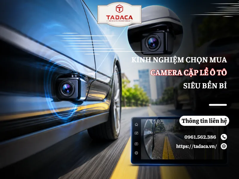 Kinh Nghiệm Chọn Mua Camera Cặp Lề Ô Tô Siêu Bền Bỉ