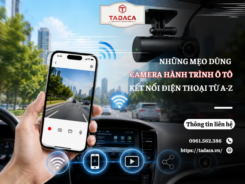 Mẹo dùng camera hành trình ô tô kết nối điện thoại từ A-Z
