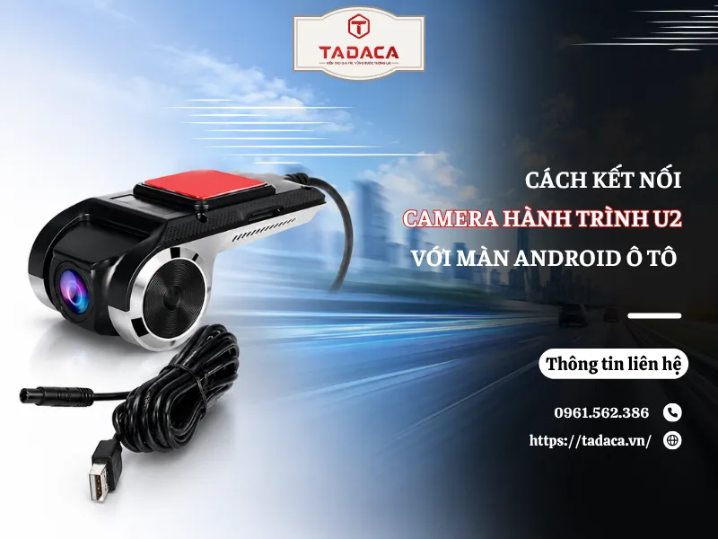 Cách Kết Nối Camera Hành Trình U2 Với Màn Android Ô Tô