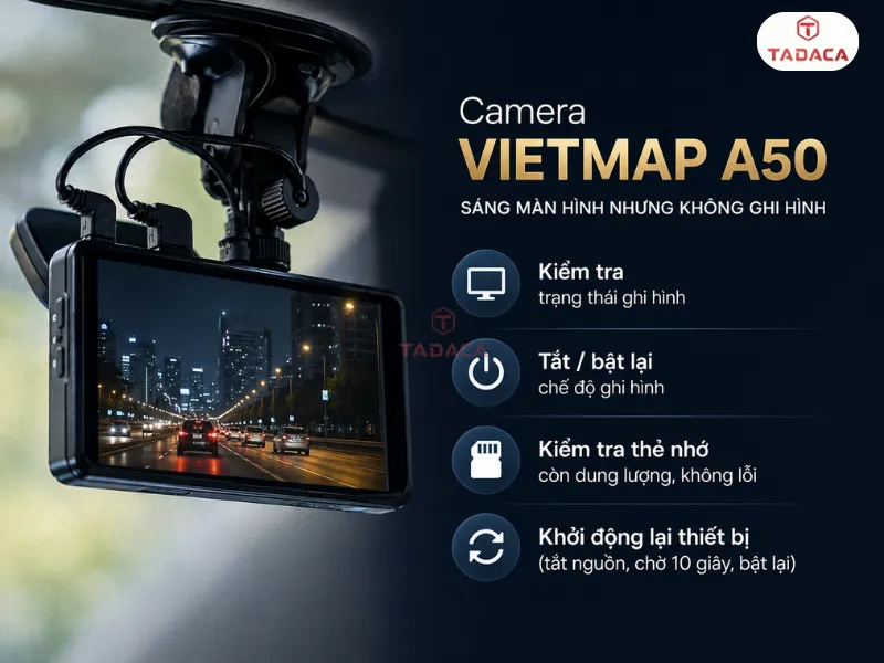 Camera hành trình Vietmap A50 sáng màn hình nhưng không ghi hình