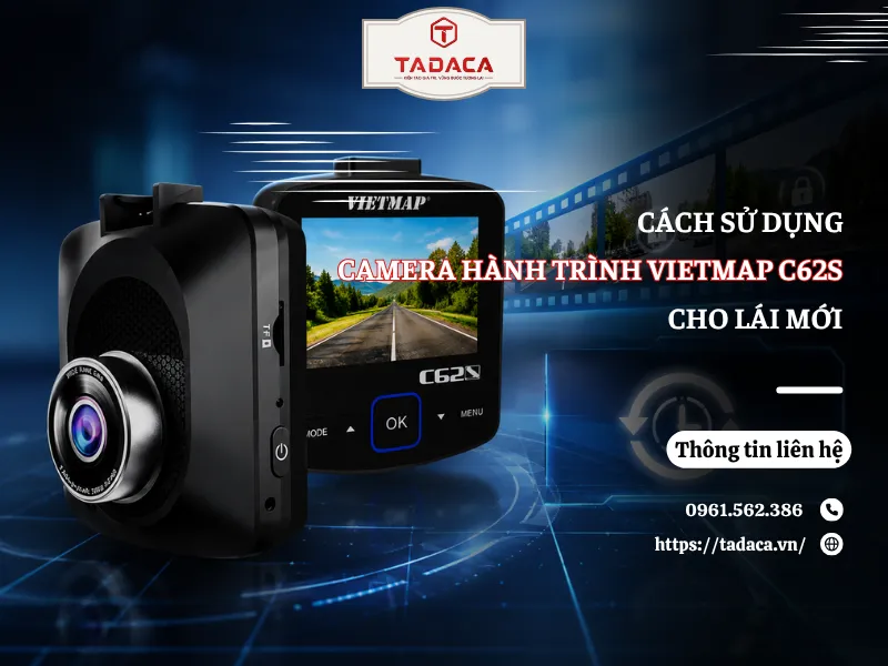 Cách Sử Dụng Camera Hành Trình Vietmap C62s Cho Lái Mới