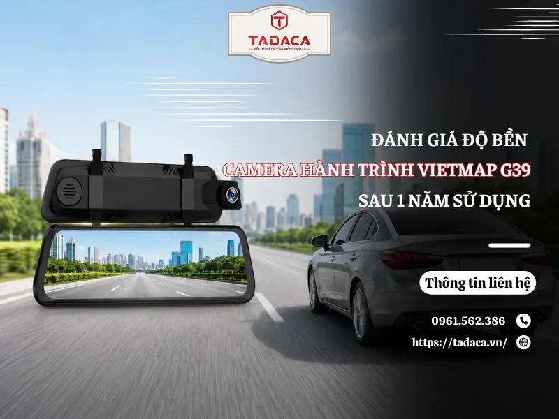 Đánh Giá Độ Bền Camera Hành Trình Vietmap G39 Sau 1 Năm