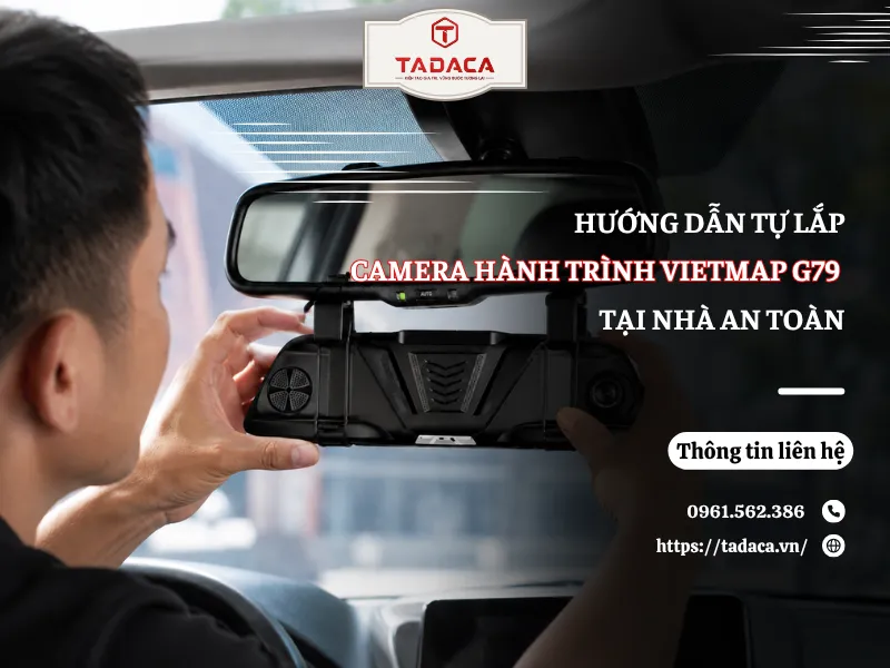 Tự Lắp Camera Hành Trình Vietmap G79 An Toàn Tại Nhà