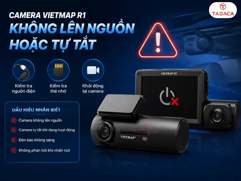 Camera hành trình Vietmap R1 không lên nguồn hoặc tự tắt