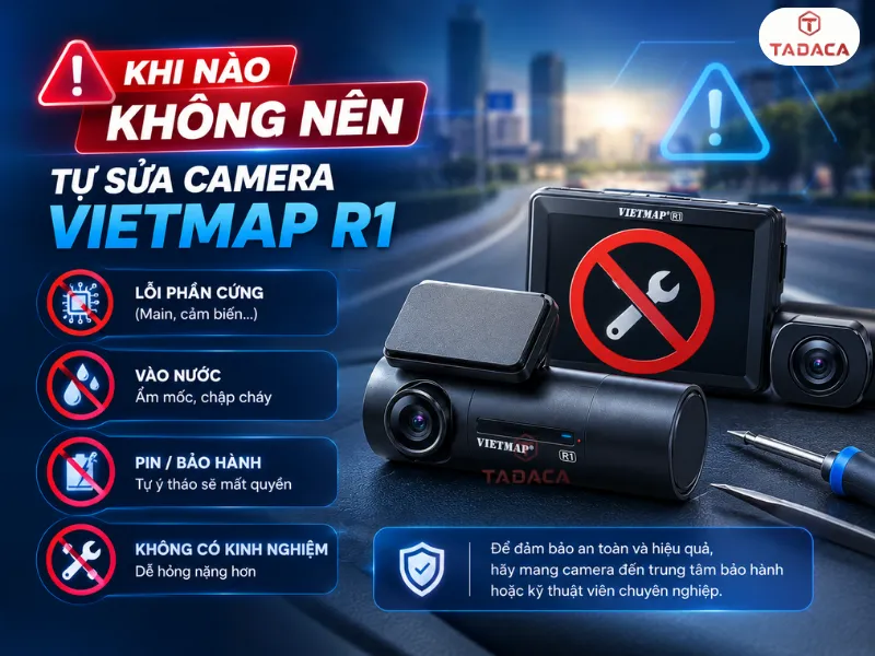 Khi nào không nên tự sửa camera Vietmap R1 tại nhà