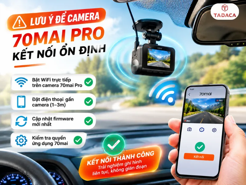 Lưu ý để camera 70mai Pro kết nối ổn định