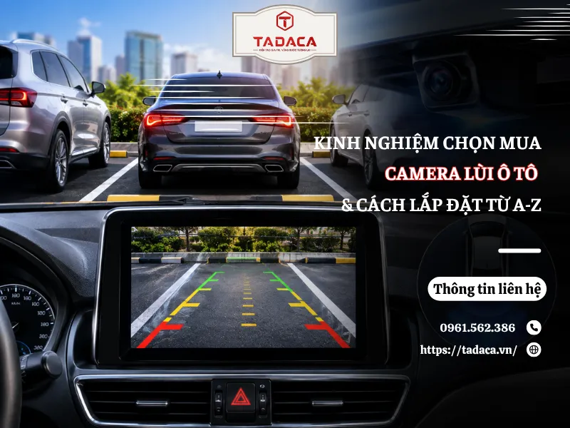 Kinh Nghiệm Chọn Mua Camera Lùi Ô Tô Và Lắp Đặt Từ A-Z