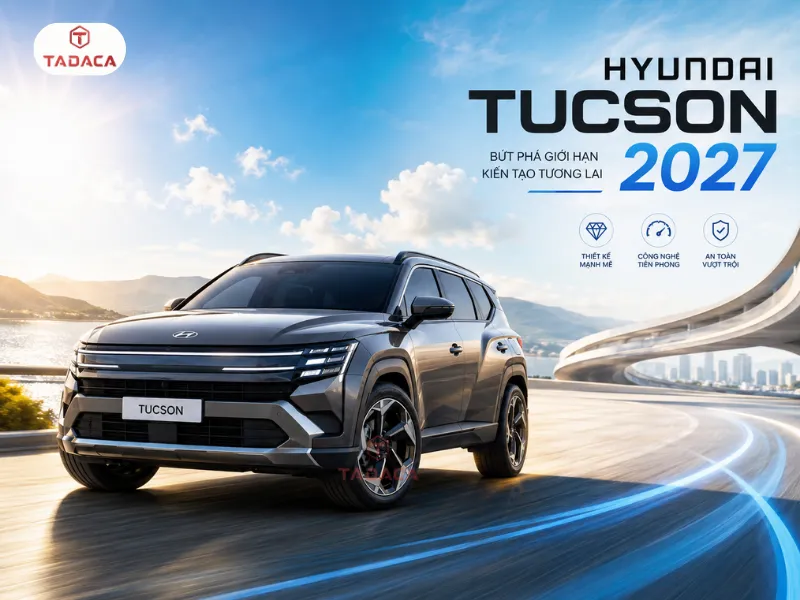 Giới thiệu dòng xe Hyundai Tucson 2027 trong phân khúc CUV
