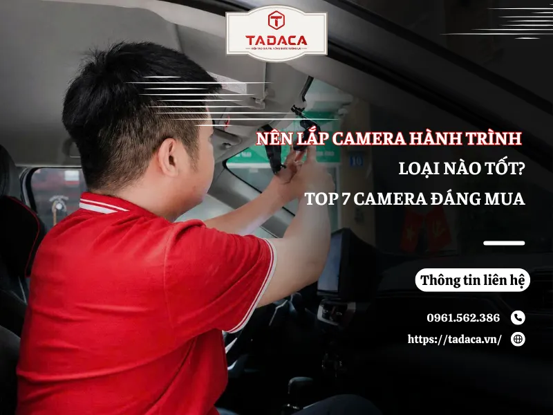 Nên Lắp Camera Hành Trình Loại Nào? Top 7+ Camera Đáng Mua