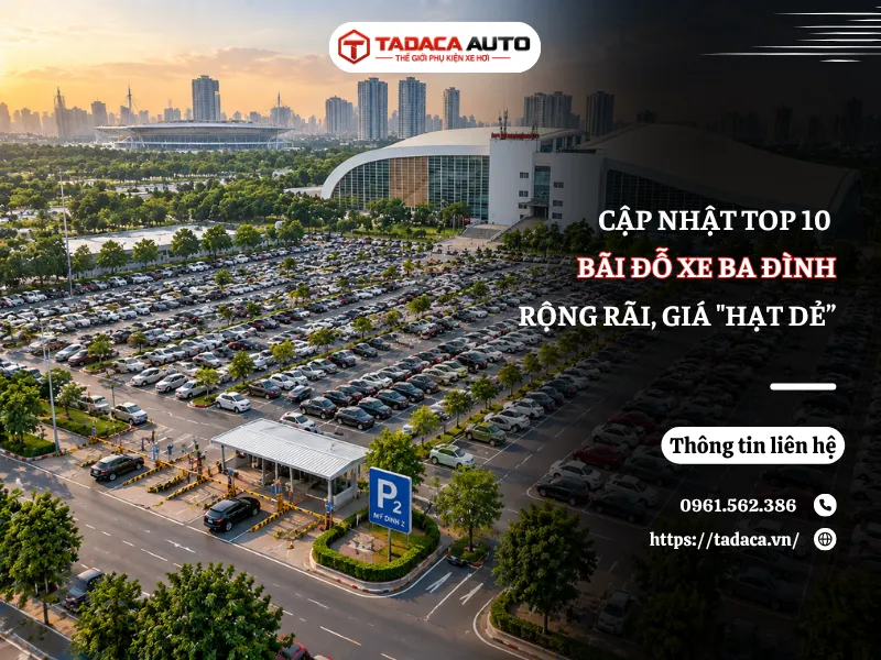 Top 10 Bãi Đỗ Xe Ba Đình 24/7 Rộng Rãi, Giá "Hạt Dẻ"