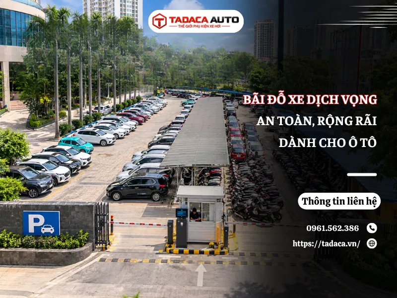Top 3 Bãi Đỗ Xe Dịch Vọng An Toàn, Rộng Rãi Cho Ô Tô