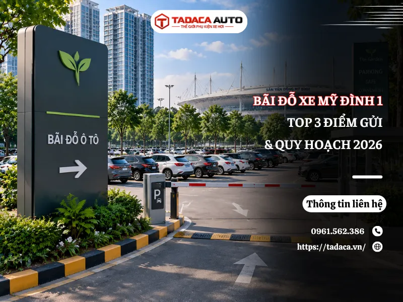Tổng Hợp Bãi Đỗ Xe Mỹ Đình 1 An Toàn & Thời Gian Hoạt Động