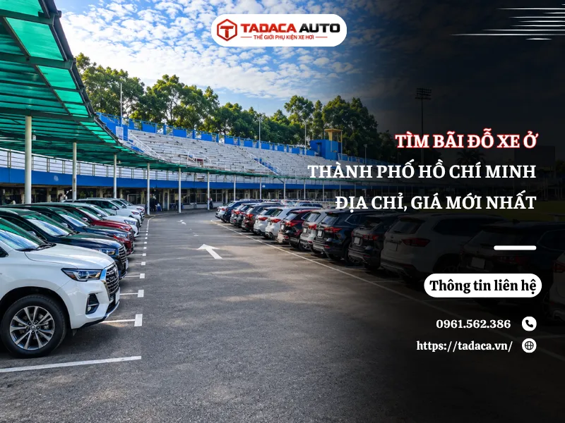 Tìm Bãi Đỗ Xe Ở Thành Phố Hồ Chí Minh 24/7 An Toàn, Dễ Tìm