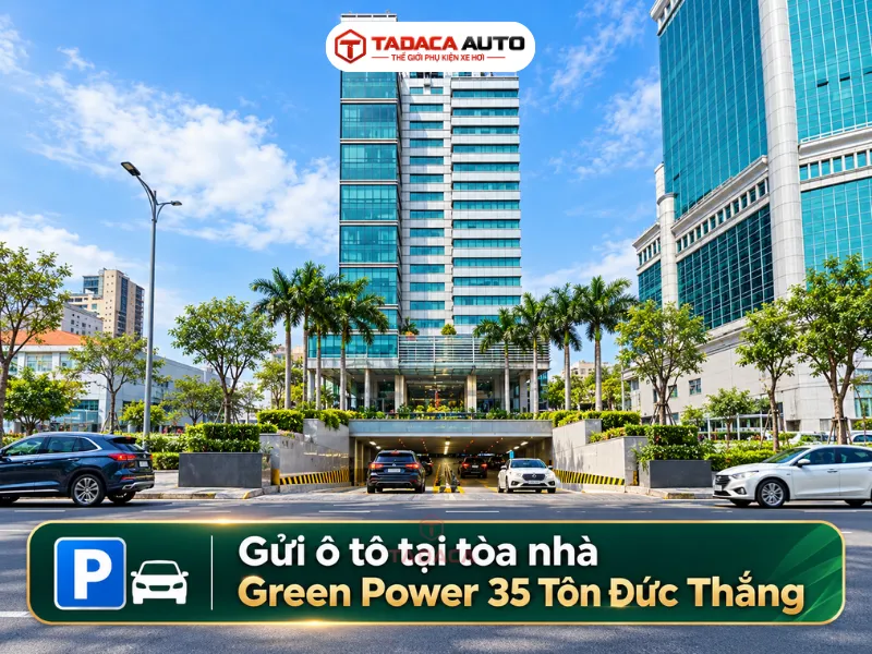 Gửi ô tô tại toà nhà Green Power 35 Tôn Đức Thắng