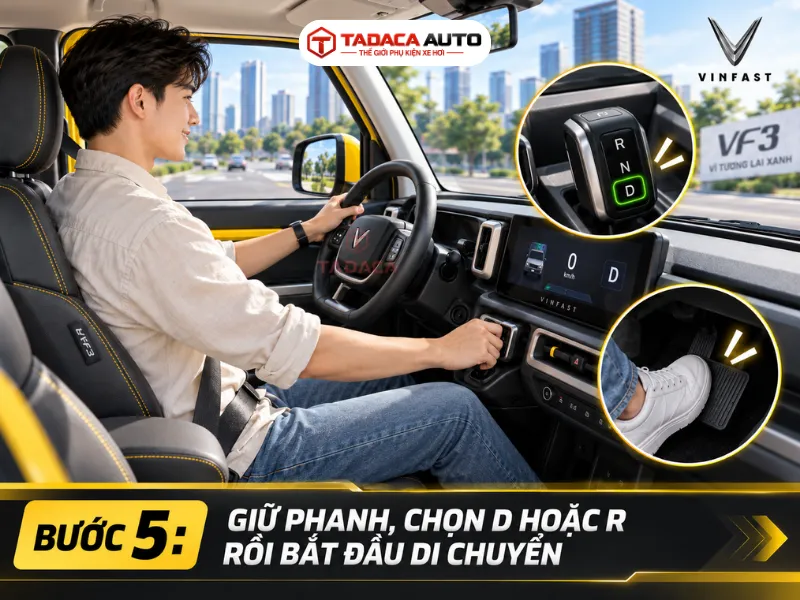 Bước 5: Giữ phanh, chọn D hoặc R rồi bắt đầu di chuyển 